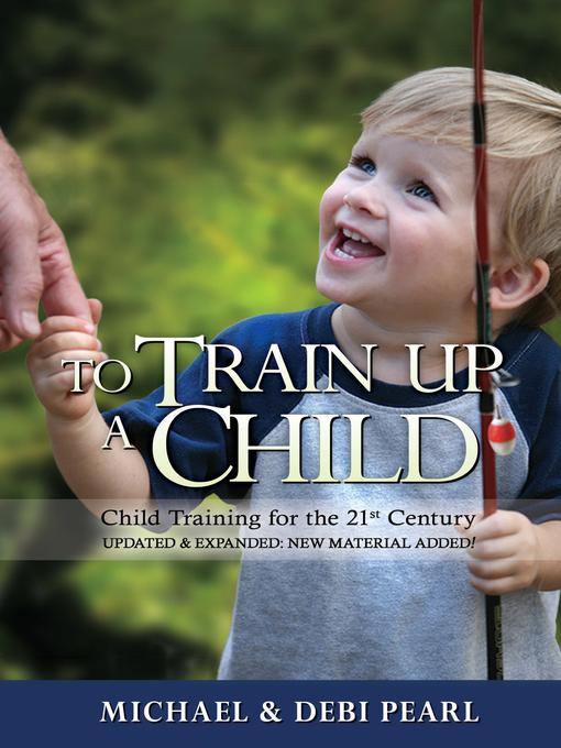 Title details for To Train Up a Child by Michael Pearl - Available